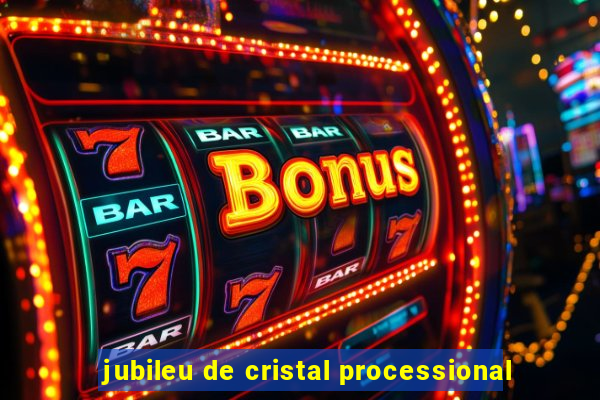 jubileu de cristal processional